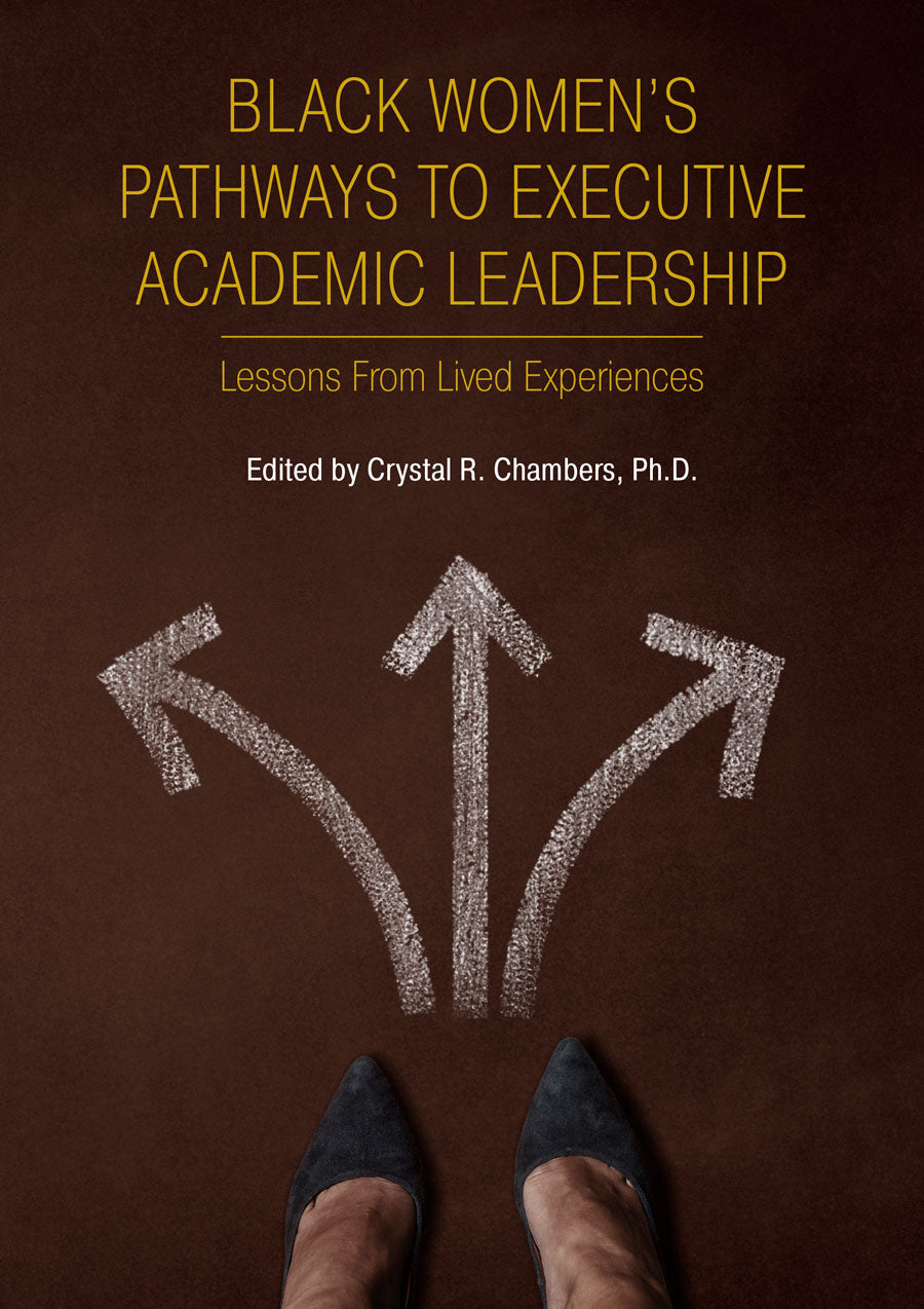 Black Women’s Pathways to Executive Academic Leadership: Lessons from Lived Experiences