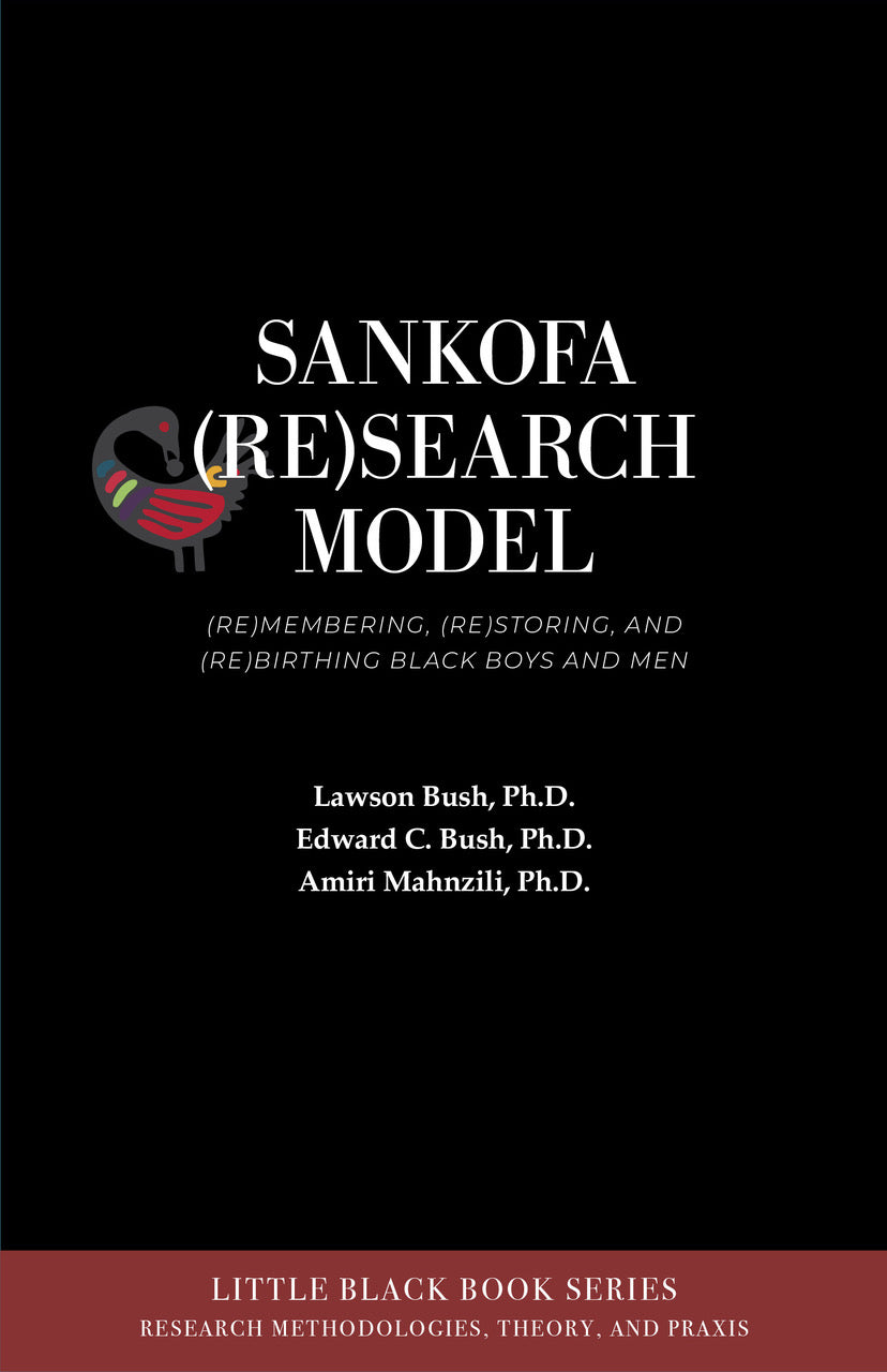 Sankofa (Re)search Model: (Re)membering, (Re)storing, and (Re)birthing Black Boys and Men