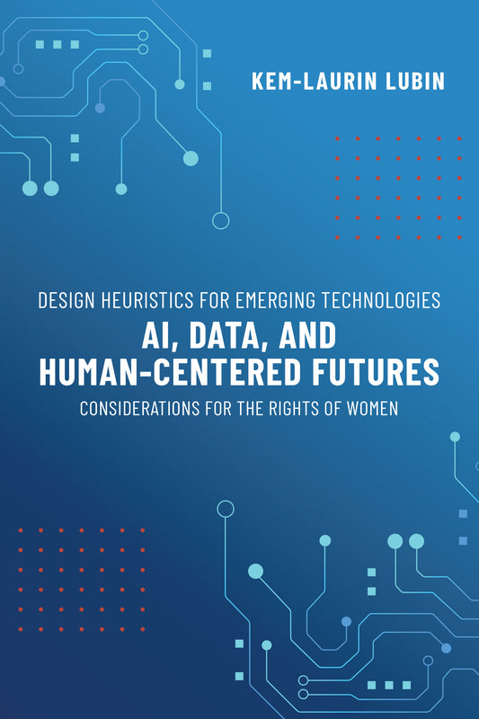 Design Heuristics for Emerging Technologies: AI, Data, & Human-Centered Futures – Considerations for the Rights of Women