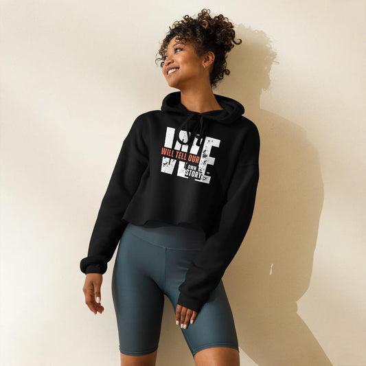 Crop Hoodie - We Will telTell Our Own Story