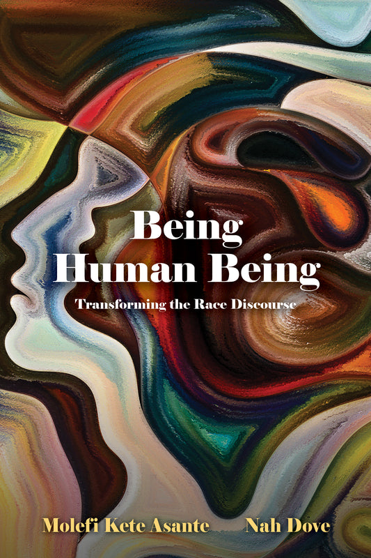 Being Human Being: Transforming the Race Discourse